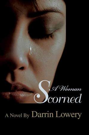 A Woman Scorned de Darrin Lowery