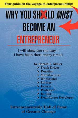 Why You Should Must Become an Entrepreneur de Harold L. Miller