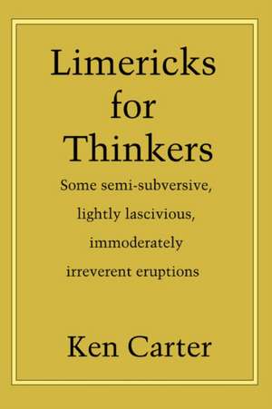 Limericks for Thinkers de Ken Carter