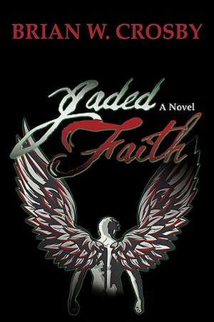 Jaded Faith de Brian W. Crosby