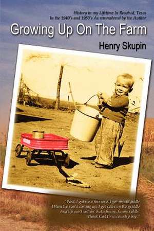 Growing Up on the Farm de Henry Skupin