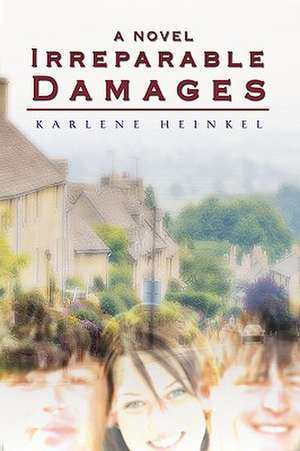 Irreparable Damages de Karlene Heinkel