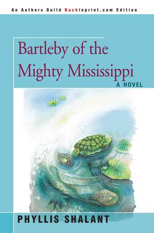 Bartleby of the Mighty Mississippi de Phyllis Shalant