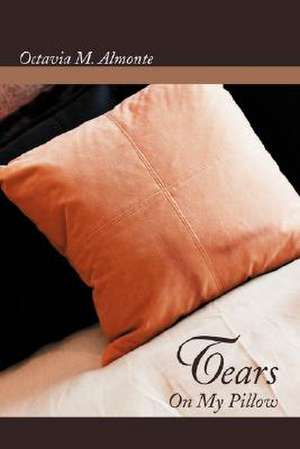 Tears on My Pillow de Octavia M. Almonte