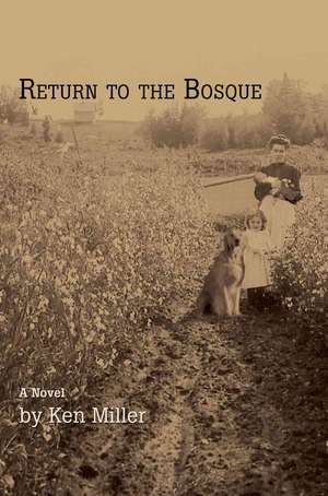 Return to the Bosque de Ken Miller