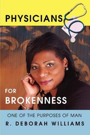 Physicians for Brokenness de R. Deborah Williams