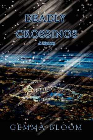 Deadly Crossings de Gemma Bloom