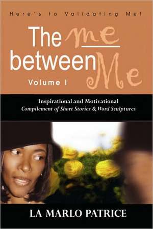 The Me Between Me de Marlo Patrice La Marlo Patrice
