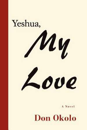 Yeshua, My Love de Don Okolo