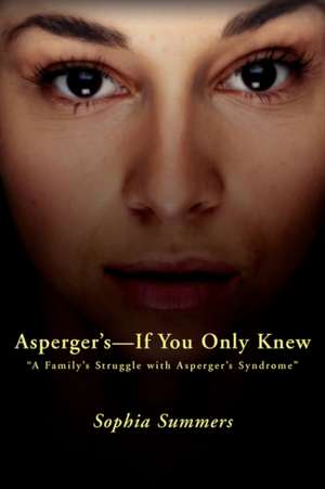 Asperger's-If You Only Knew de Sophia Summers