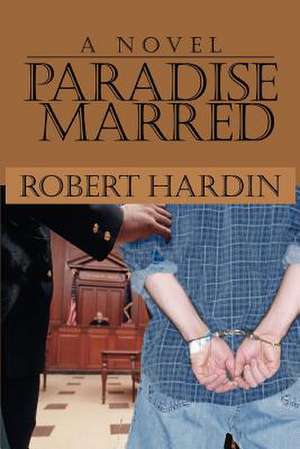 Paradise Marred de Robert Hardin