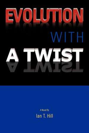 Evolution with a Twist de Ian T. Hill