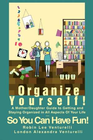 Organize Yourself! de Robin Lee Venturelli