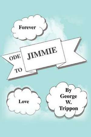 Ode to Jimmie de George W. Trippon