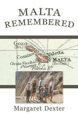 Malta Remembered de Margaret Dexter