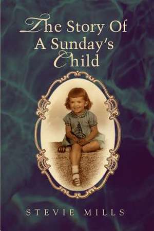 The Story of a Sunday's Child de Stevie Mills