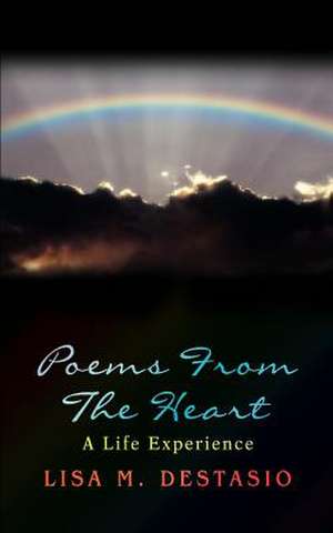 Poems from the Heart de Lisa M. Destasio