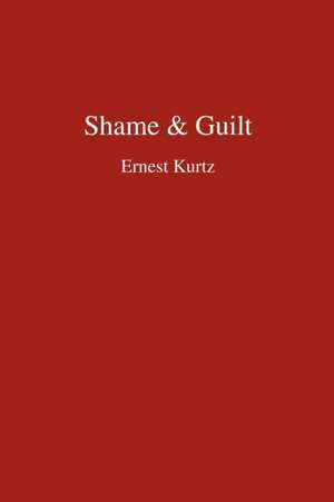 Shame & Guilt de Ernest Kurtz