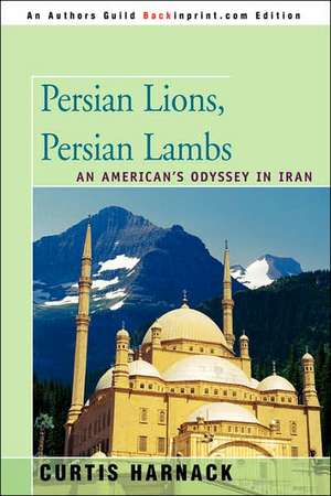 Persian Lions, Persian Lambs de Curtis Harnack