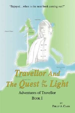 Travellor and the Quest for the Light de Phillip A. Clark