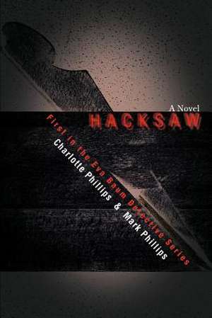 Hacksaw de Mark H. Phillips