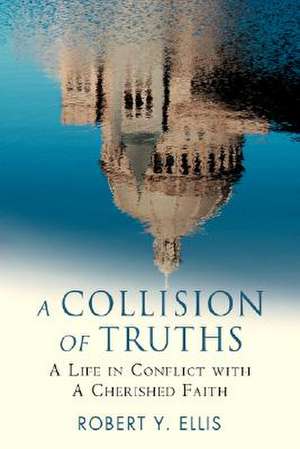 A Collision of Truths de Robert Y. Ellis