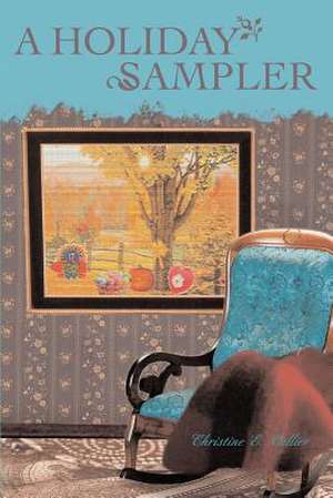 A Holiday Sampler de Christine E Collier
