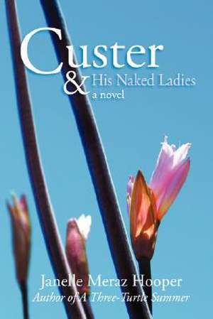 Custer and His Naked Ladies de Janelle Meraz Hooper