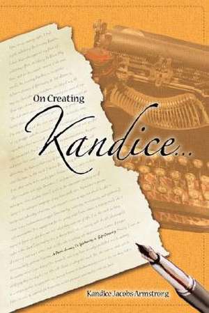 On Creating Kandice de Kandice Jacobs Armstrong