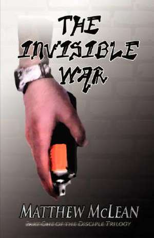 The Invisible War de Matthew McLean