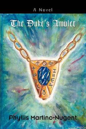 The Duke's Amulet de Phyllis Martino-Nugent