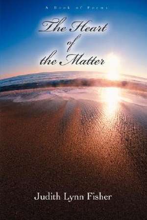 The Heart of the Matter de Judith Fisher