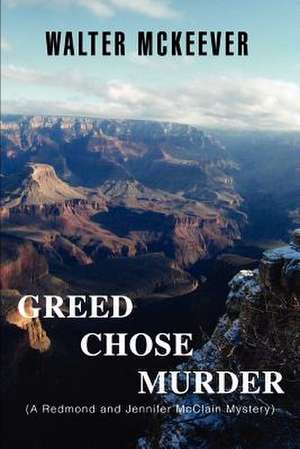 Greed Chose Murder de Walter McKeever