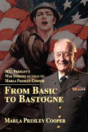 From Basic to Bastogne de Marla R. Cooper