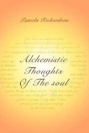 Alchemistic Thoughts of the Soul de Pamela Richardson