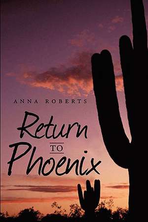 Return to Phoenix de Anna Roberts