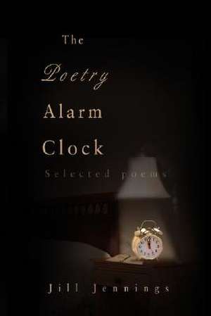 The Poetry Alarm Clock de Jill Jennings