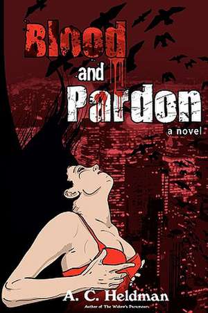 Blood and Pardon de A. C. Heldman