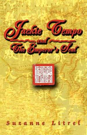 Jackie Tempo and the Emperor's Seal de Suzanne M. Litrel