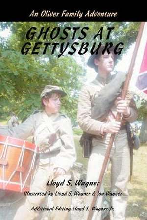 Ghosts at Gettysburg de Lloyd S. Wagner