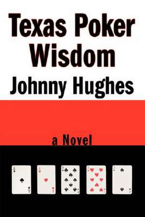 Texas Poker Wisdom de Johnny Hughes