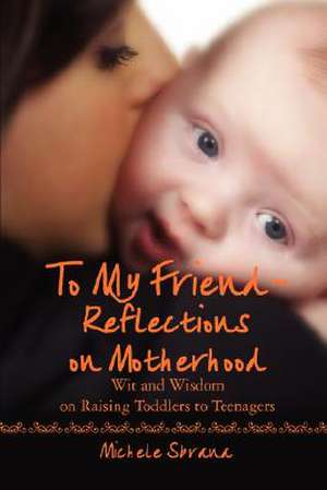 To My Friend Reflections on Motherhood de Michele Sbrana