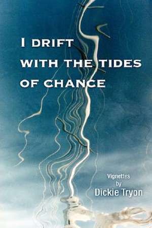 I Drift with the Tides of Chance de Dickie Tryon