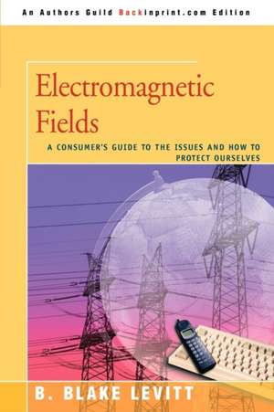 Electromagnetic Fields de B. Blake Levitt