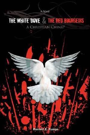 The White Dove & the Red Bourgeois de Ronald E. Runge