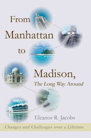 From Manhattan to Madison, the Long Way Around de Eleanor R. Jacobs