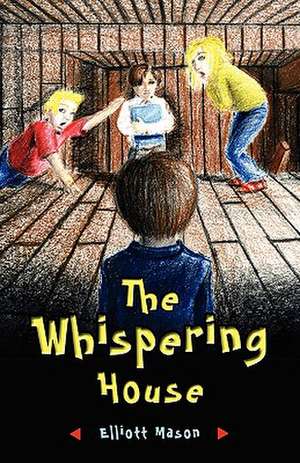 The Whispering House de Elliott Mason