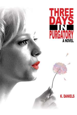 Three Days in Purgatory de K. Daniels