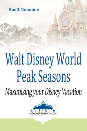 Walt Disney World Peak Seasons de Scott Donahue