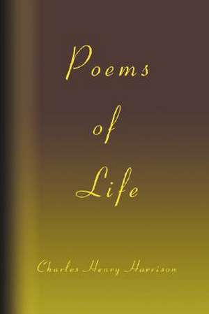 Poems of Life de Charles Henry Harrison